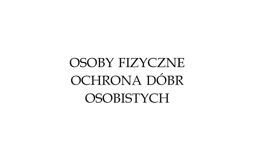 Osoby Fizyczne Ochrona D Br Osobistych Ppt Pobierz